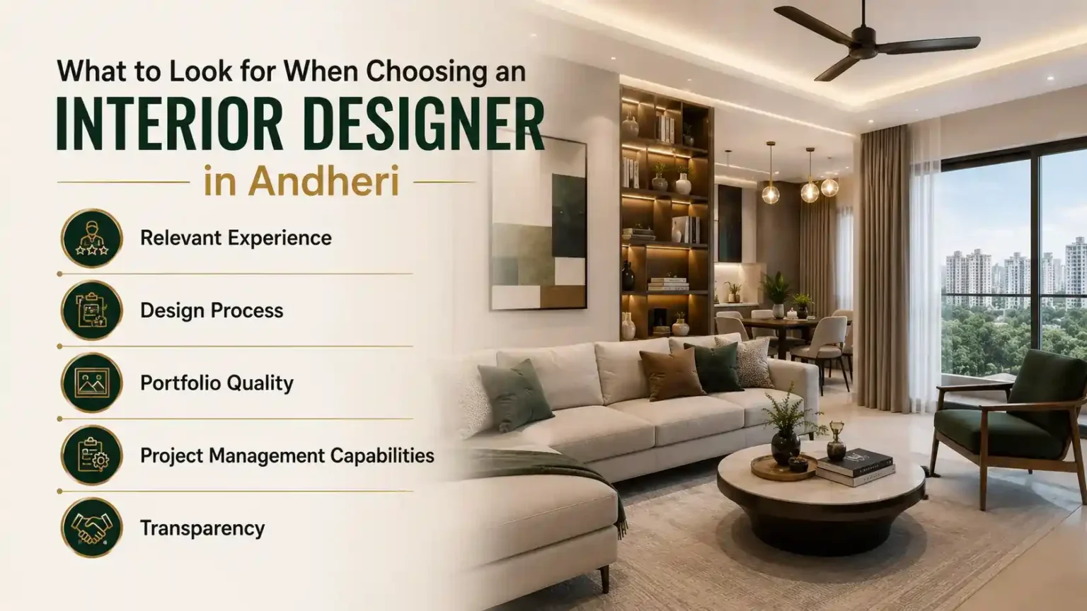 What to Look for When Choosing an Interior Designer in Andheri Relevant Experience Design Process Portfolio Quality Project Management Capabilities Transparency