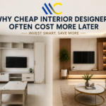 Why Cheap Interior Designers Often Cost More Later – Quality Home Interiors by Mewada Concepts
